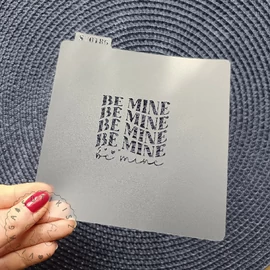 Be mine felirat stencil 