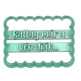 Ballag már a vén diák feliratú sütikiszúró 